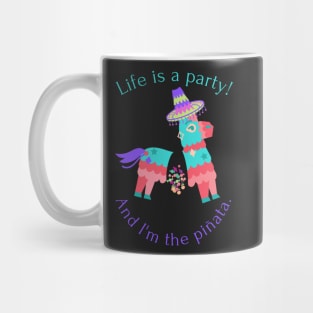 Life is a party and I'm the pinata - funny Mug